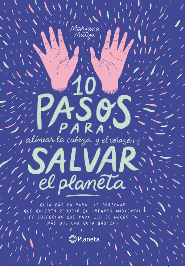 10 PASOS PARA ALINEAR LA CABEZA Y EL CORAZON Y SALVAR AL PLANETA