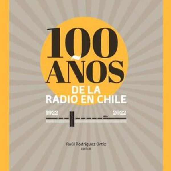 100 AÑOS DE LA RADIO EN CHILE (1922- 2022)