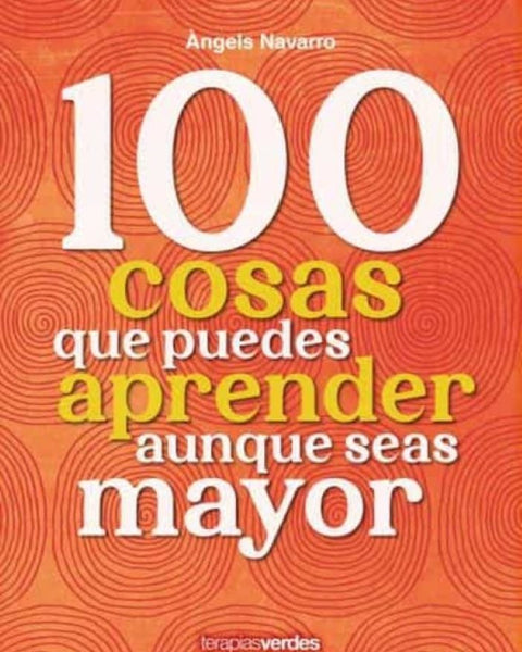 100 COSAS QUE PUEDES APRENDER AUNQUE SEAS MAYOR