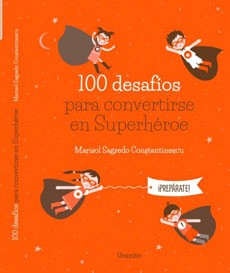100 DESAFIOS PARA CONVERTIRSE EN SUPER HEROE