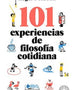 101 EXPERIENCIAS DE FILOSOFÍA COTIDIANA