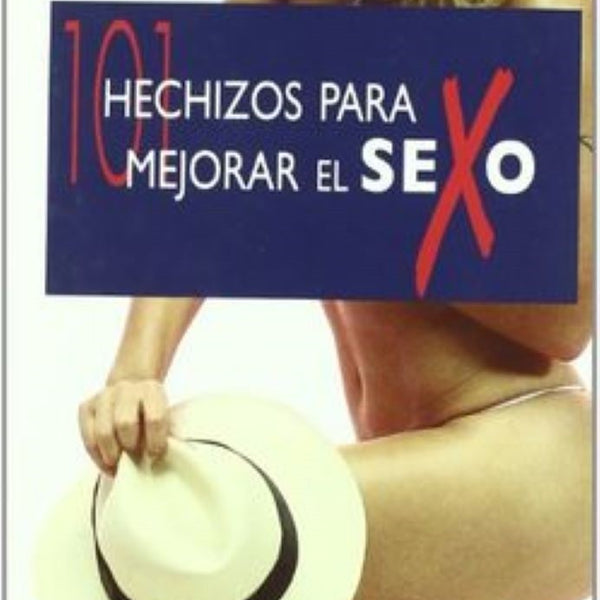 101 HECHIZOS PARA MEJORAR EL SEXO