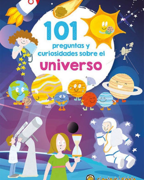 101 PREGUNTAS Y CURIOSIDADES SOBRE EL UNIVERSO