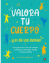 VALORA TU CUERPO...Y EL DE LOS DEMAS