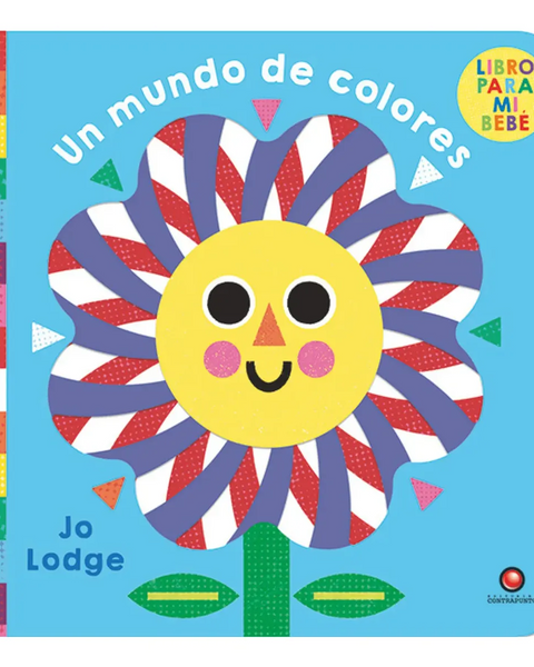 Libro para mi bebe. UN MUNDO DE COLORES