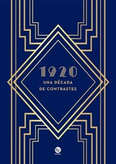 1920 UNA DECADA DE CONTRASTES