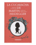 CUCARACHA DE MARTIN HEIDEGGER