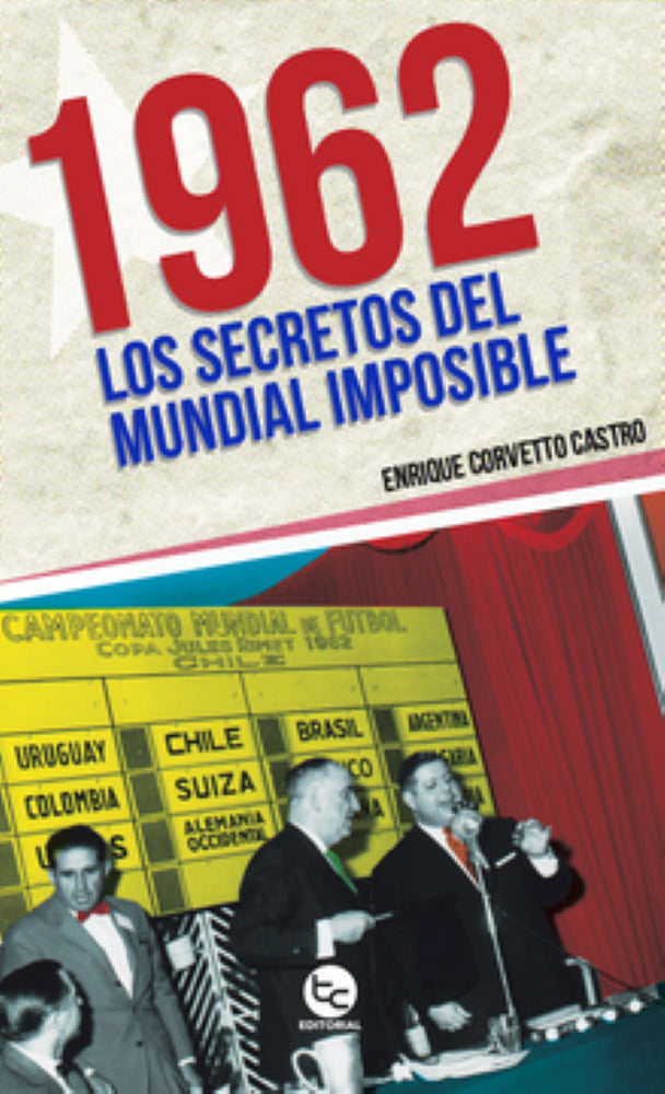 1962. LOS SECRETOS DEL MUNDIAL IMPOSIBLE