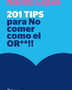 201 TIPS PARA NO COMER COMO EL OR**