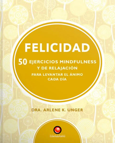 FELICIDAD. 50 ejercicios de mindfulness y relajación