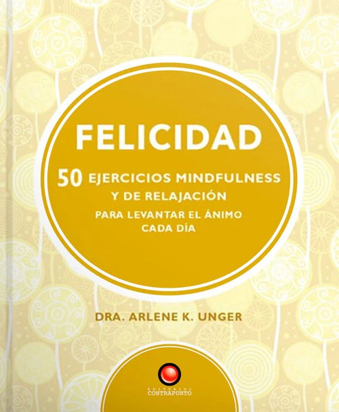 FELICIDAD. 50 ejercicios de mindfulness y relajación