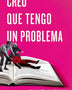 CREO QUE TENGO UN PROBLEMA