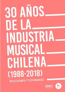 30 AÑOS DE LA INDUSTRIA MUSICAL CHILENA