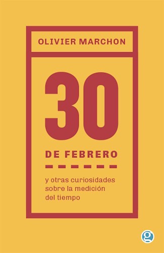 30 DE FEBRERO Y OTRAS CURIOSIDADES SOBRE LA MEDICION DEL TIEMPO