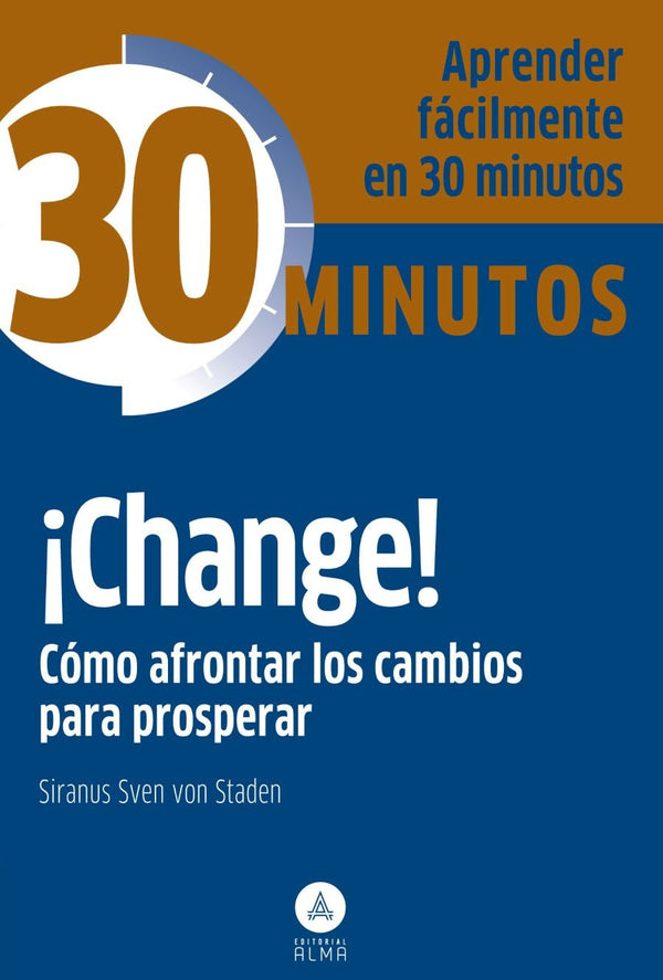 30 minutos - CHANGE COMO AFRONTAR LOS CAMBIOS PARA PROSPERAR