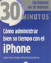 30 minutos - COMO ADMINISTRAR BIEN SU TIEMPO CON EL Iphone