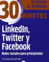 30 minutos - LINKEDIN  TWITTER Y FACEBOOK.  REDES SOCIALES PARA PRINCIPIANTES
