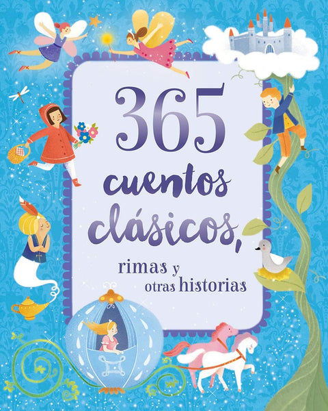 365 CUENTOS CLASICOS RIMAS Y OTRAS HISTORIAS