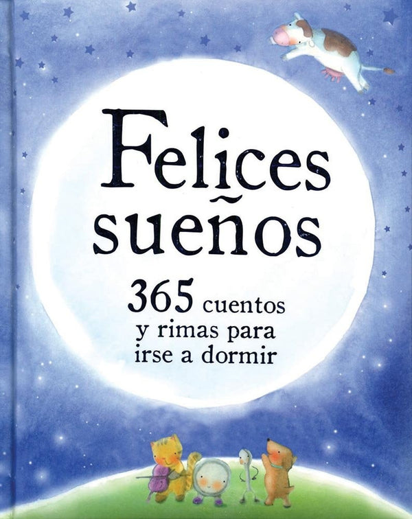 365 CUENTOS Y RIMAS PARA IRSE A DORMIR. Felices Sueños