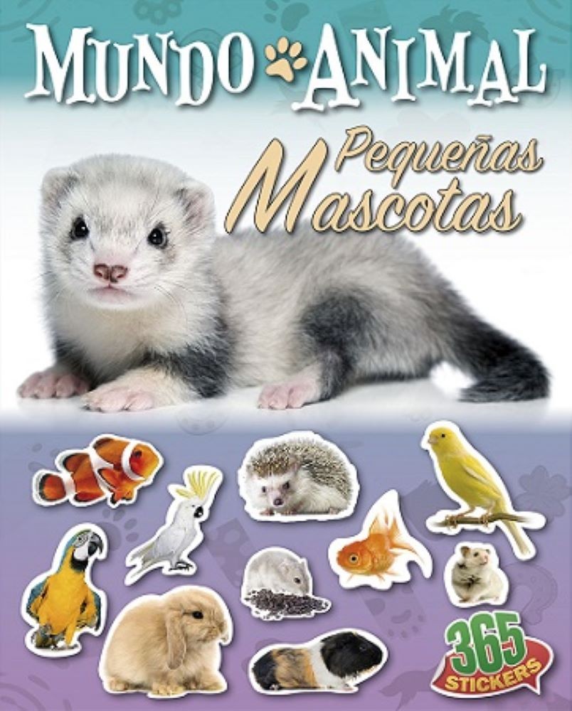 365 STICKERS - MUNDO ANIMAL - PEQUEÑAS MASCOTAS