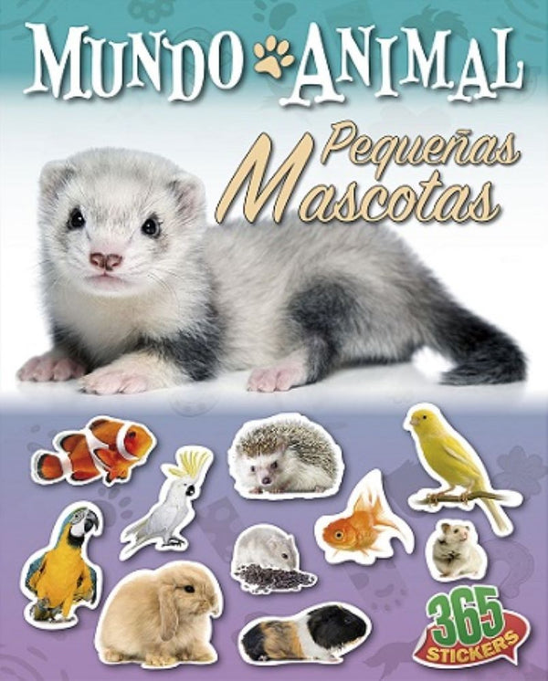 365 STICKERS - MUNDO ANIMAL - PEQUEÑAS MASCOTAS