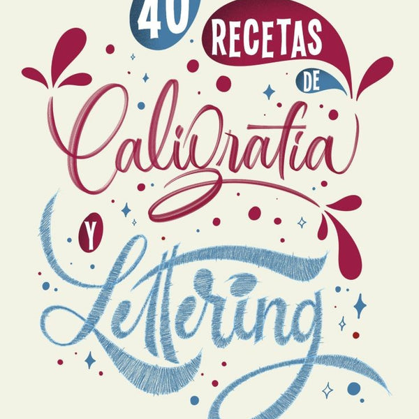 40 RECETAS DE CALIGRAFIA Y LETTERING