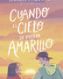 CUANDO EL CIELO SE VUELVA AMARILLO