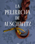 LA PELIRROJA DE AUSCHWITZ