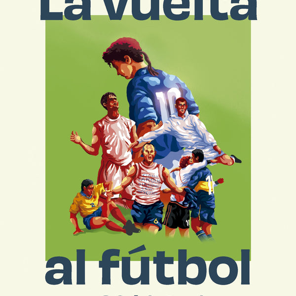 LA VUELTA AL FUTBOL EN 80 HISTORIAS