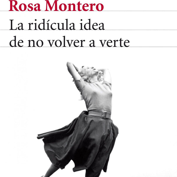 LA RIDICULA IDEA DE NO VOLVER A VERTE