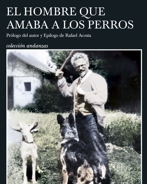 EL HOMBRE QUE AMABA LOS PERROS
