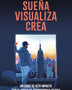 SUEÑA, VISUALIZA, CREA