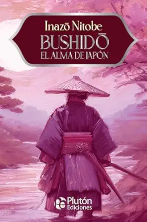 BUSHIDO. EL ALMA DE JAPON