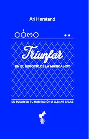 COMO TRIUNFAR EN LOS NEGOCIOS DE LA MUSICA HOY