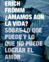AMAMOS AÚN LA VIDA?