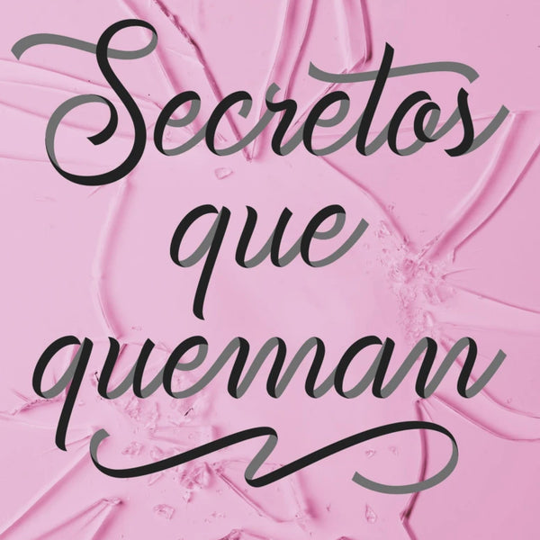 SECRETOS QUE QUEMAS (SECRETOS Y MENTIRAS 1)