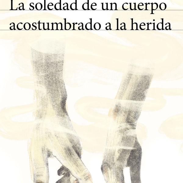 LA SOLEDAD DE UN CUERPO ACOSTUMBRADO A LA HERIDA