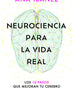 NEUROCIENCIA PARA LA VIDA REAL