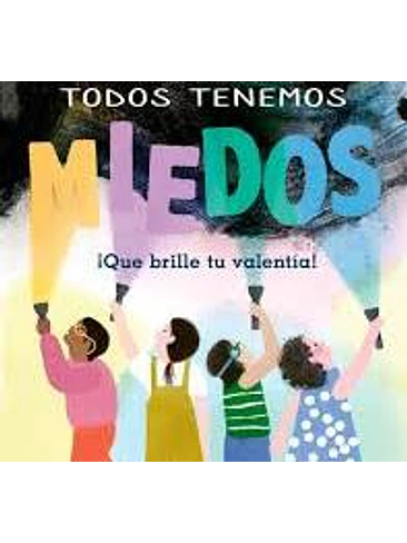 TODOS TENEMOS MIEDOS. QUE BRILLE TU VALENTIA - TD