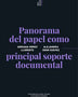 PANORAMA DEL PAPEL COMO PRINCIPAL SOPORTE DOCUMENTAL