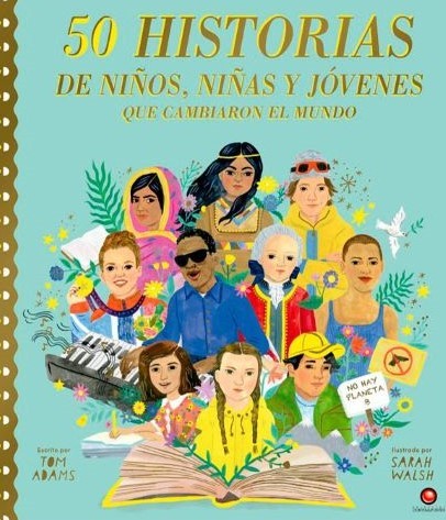 50 HISTORIAS DE NIÑOS, NIÑAS Y JOVENES QUE CAMBIARON EL MUNDO