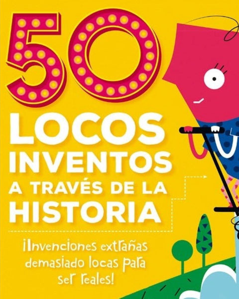 50 LOCOS INVENTOS A TRAVES DE LA HISTORIA