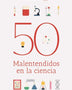 50 MALENTENDIDOS EN LA CIENCIA