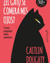 ¿EL GATO SE COMERÁ MIS OJOS?