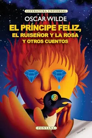 EL PRINCIPE FELIZ, EL RUISEÑOR Y LA ROSA Y OTROS CUENTOS
