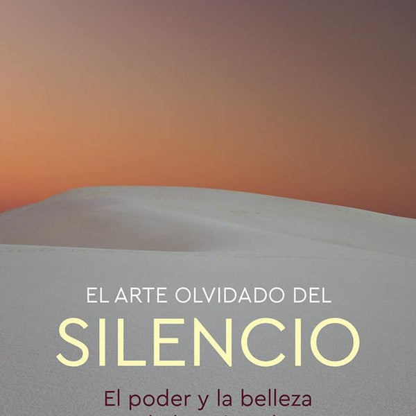 EL ARTE OLVIDADO DEL SILENCIO