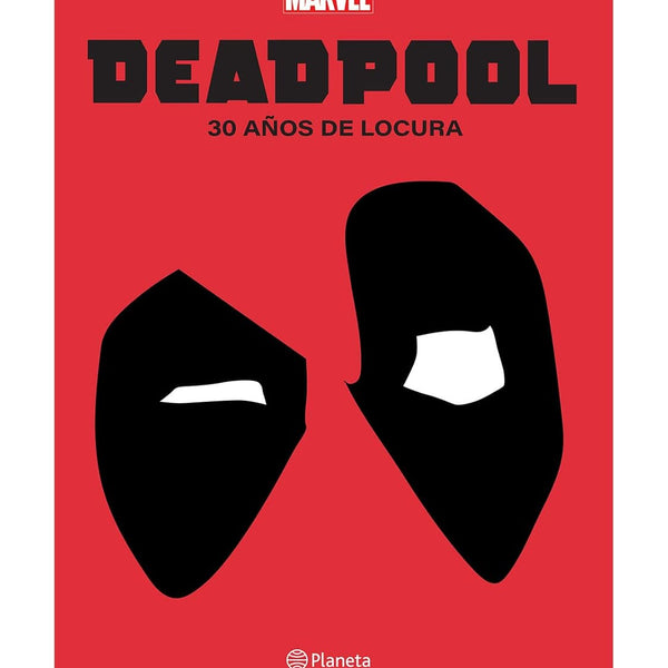 DEADPOOL. 30 AÑOS DE LOCURA