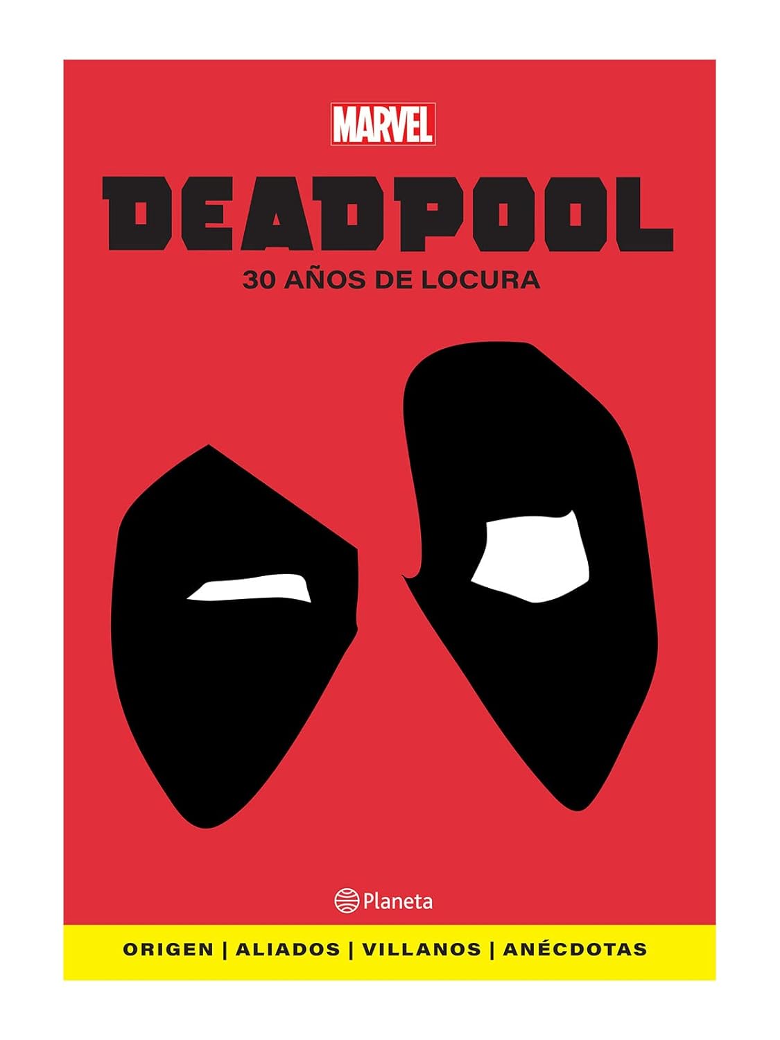 DEADPOOL. 30 AÑOS DE LOCURA