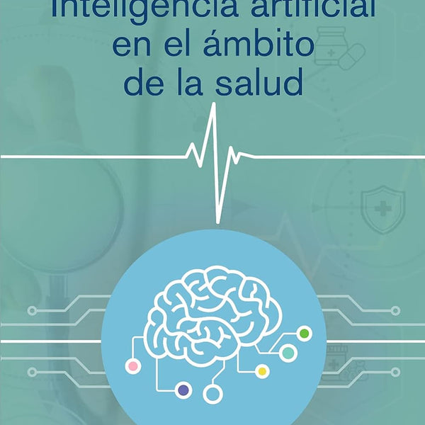 INTELIGENCIA ARTIFICIAL EN EL AMBITO DE LA SALUD