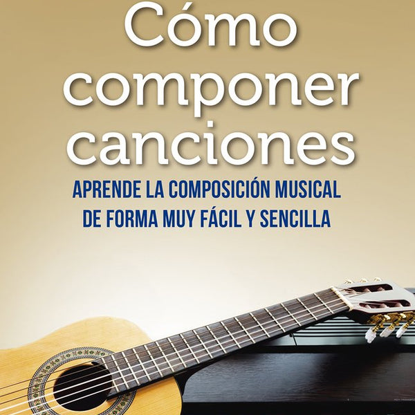 COMO COMPONER CANCIONES